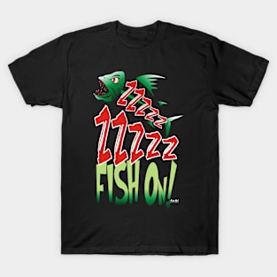 Fish On zzzzzzzzzzzzzzzz T-Shirt